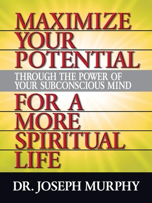 cover image of Maximize Your Potential Through the Power of Your Subconscious Mind for a More Spiritual Life